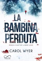 La bambina perduta. Robyn Carter. Vol. 1