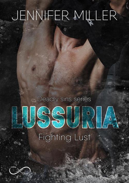 Lussuria. Fighting Lust. Deadly sins series. Vol. 3 - Jennifer Miller,Francesca Salin - ebook