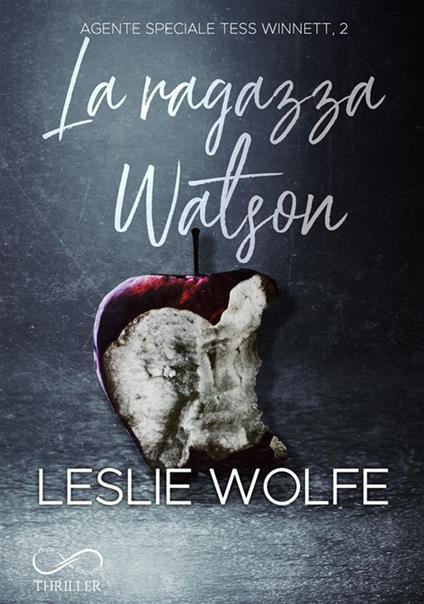 La ragazza Watson. Agente speciale Tess Winnett. Vol. 2 - Leslie Wolfe - copertina