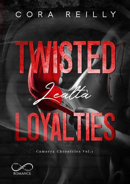 Twisted loyalties. Lealtà. Camorra chronicles. Vol. 1 - Cora Reilly - copertina