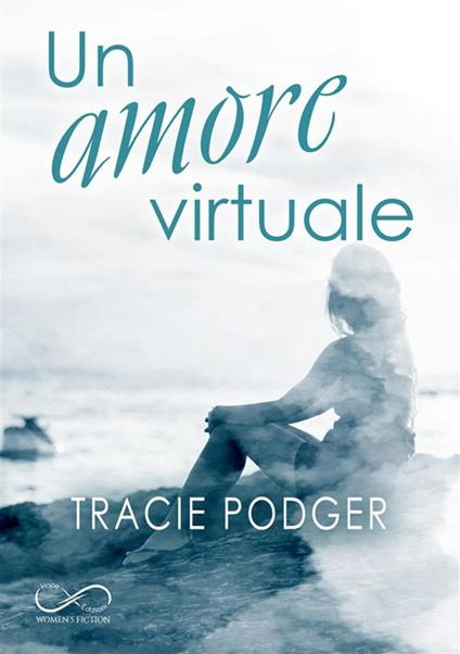 Un amore virtuale - Tracie Podger,Serena Tardioli - ebook