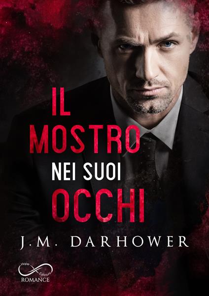 Il mostro nei suoi occhi. Monster in his eyes. Vol. 1 - J. M. Darhower - copertina