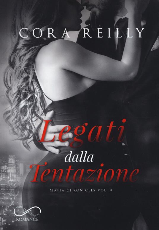 Legati dalla tentazione. Mafia chronicles. Vol. 4 - Cora Reilly - copertina