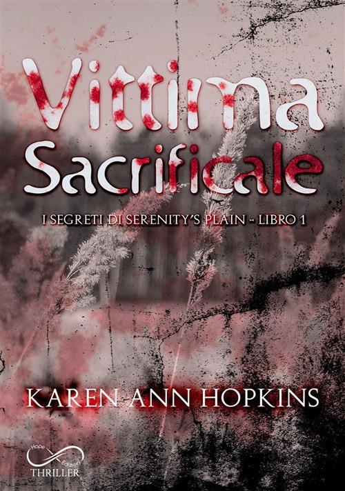 Vittima sacrificale. I segreti di Serenity's Plain. Vol. 1 - Karen Ann Hopkins,Camilla Barichello - ebook