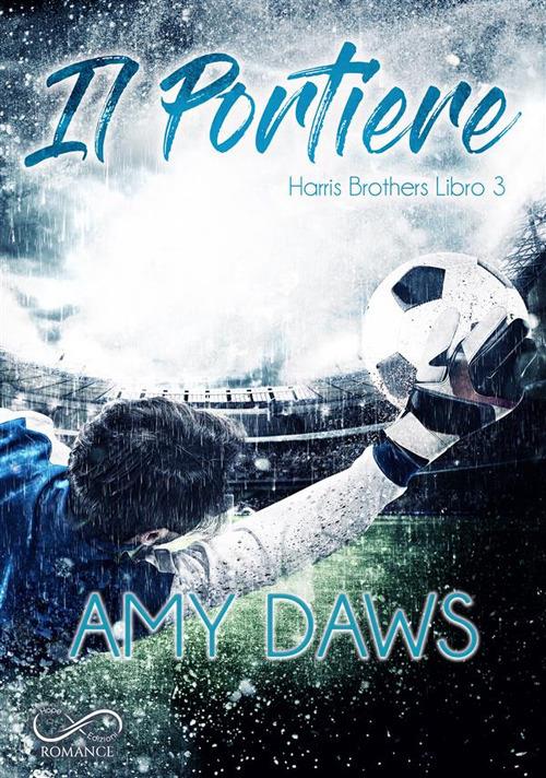 Il portiere. Harris brothers. Vol. 3 - Amy Daws,Matilde Piccinini - ebook