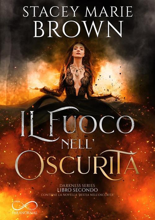 Il fuoco nell'oscurità. Darkness series. Vol. 2 - Stacey Marie Brown - ebook