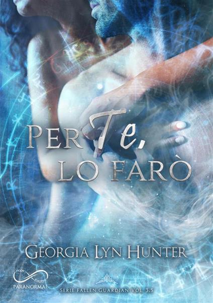 Per te, lo farò. Fallen Guardian. Vol. 3.5 - Georgia Lyn Hunter - ebook