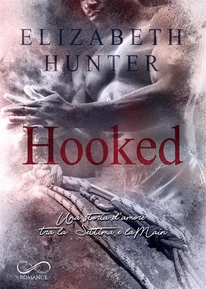 Hooked. Una storia d'amore tra la Settima e la Main - Elizabeth Hunter,Raffaella Arnaldi - ebook