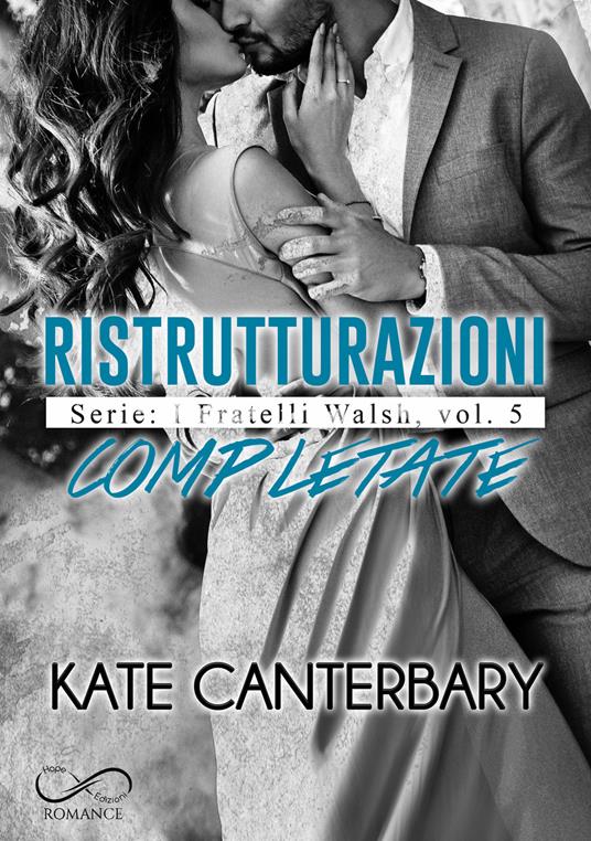 Ristrutturazioni completate. I fratelli Walsh. Vol. 5 - Kate Canterbary,Laura Nunziati - ebook