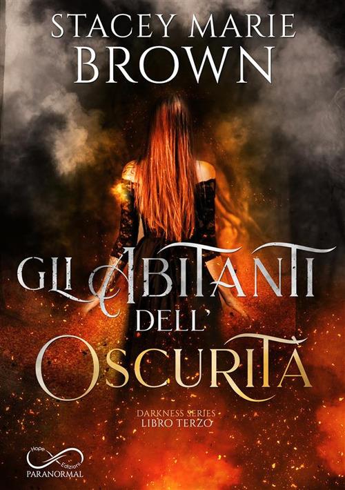 Gli abitanti dell'oscurità. Darkness series. Vol. 3 - Stacey Marie Brown,Cristina Borgomeo - ebook