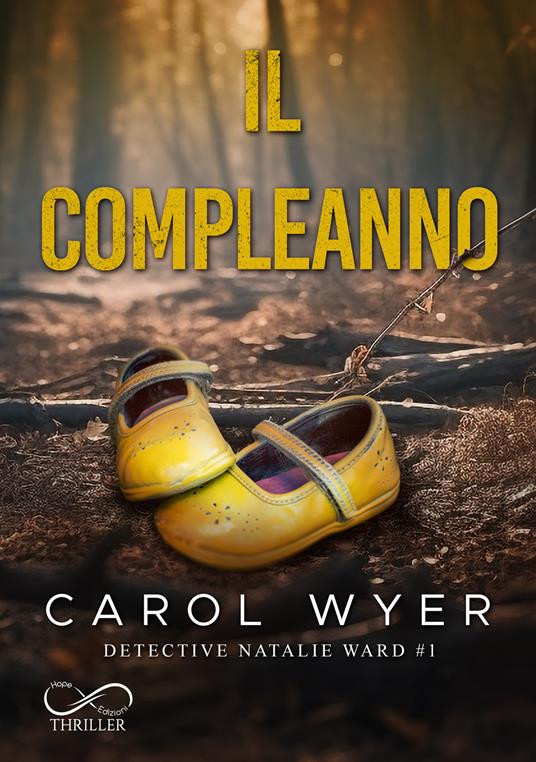 Il compleanno. Detective Natalie Ward. Vol. 1 - Carol Wyer - copertina