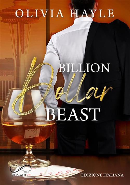 Billion dollar beast. Seattle billionaires. Vol. 2 - Olivia Hayle,Laura Caroniti,Raffaella Arnaldi - ebook