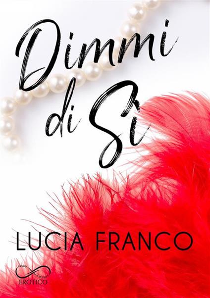 Dimmi di sì - Lucia Franco,Chiara Traina,Cecilia Pirovano - ebook