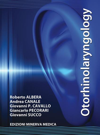 Otorhinolaryngology - Roberto Albera,Andrea Canale,Giovanni P. Cavallo - copertina