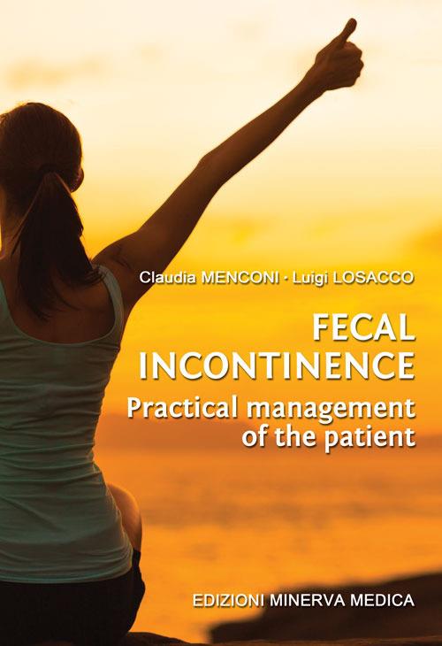 Fecal incontinence. Practical management of the patient - Claudia Menconi,Luigi Losacco - copertina