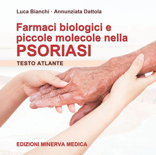 Farmaci biologici e piccole molecole nella psoriasi - Luca Bianchi,Annunziata Dattola - copertina