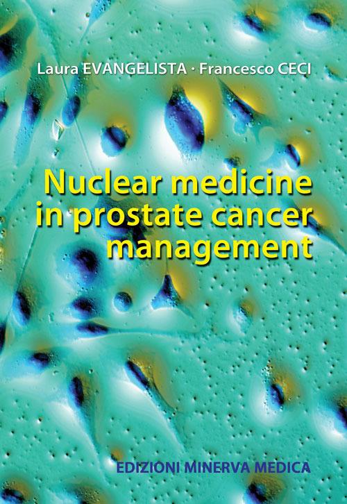 Nuclear medicine in prostate cancer management - Laura Evangelista,Francesco Ceci - copertina