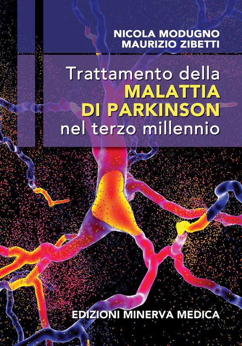 Trattamento della malattia di Parkinson nel terzo millennio - Nicola Modugno,Maurizio Zibetti - copertina