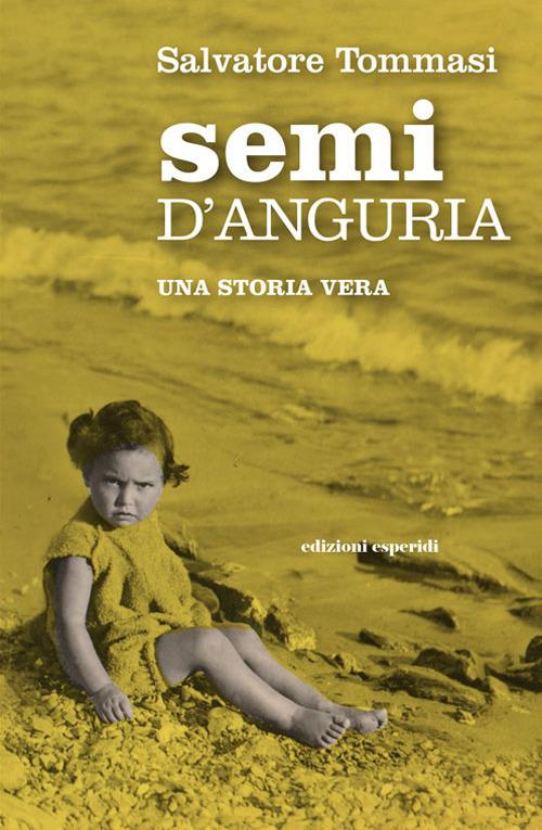 Semi d'anguria. Una storia vera - Salvatore Tommasi - copertina