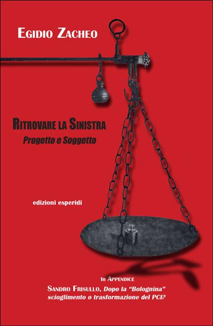 Ritrovare la sinistra. Progetto e soggetto - Egidio Zacheo - copertina