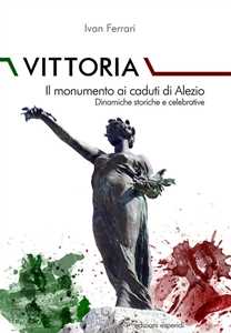 Vittoria. Il monumento ai caduti di Alezio. Dinamiche storiche e celebrative