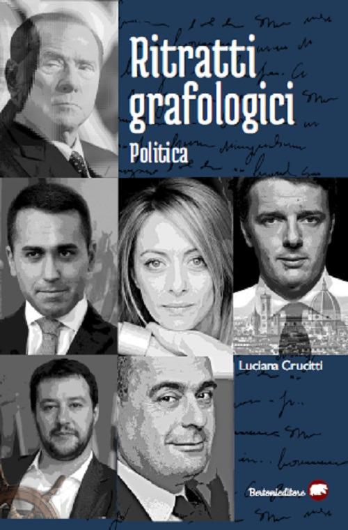 Ritratti grafologici. Politica. Viaggio nei segreti della scrittura di note personalità politiche - Luciana Crucitti - copertina