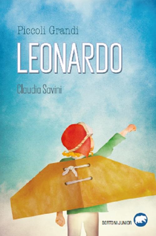 Piccoli grandi. Leonardo. Uccio Da Vinci - Claudia Savini - copertina