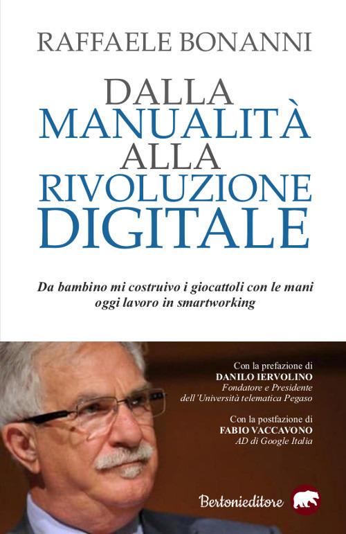 Dalla manualità alla rivoluzione digitale - Raffaele Bonanni - copertina