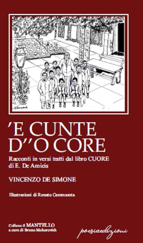 'E cunte d'o core. Racconti in versi tratti dal libro «Cuore» di E. De Amicis - Vincenzo De Simone - copertina