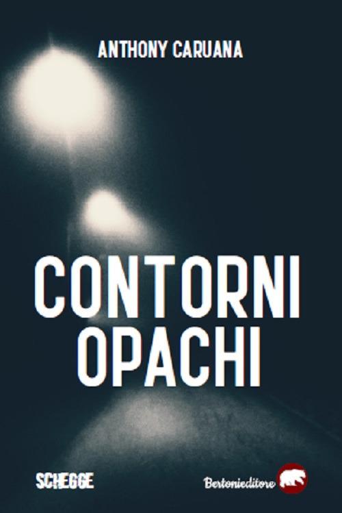 Contorni opachi - Anthony Caruana - copertina