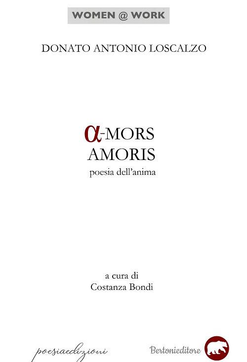 A-mors amoris. Poesie dell'anima - Donato Antonio Loscalzo - copertina