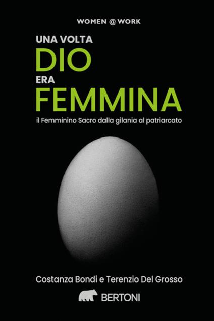 Una volta dio era femmina. Il femminino sacro dalla gilania al patriarcato - Costanza Bondi,Terenzio Del Grosso - copertina