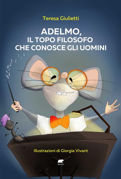 Adelmo, il topo filosofo che conosce gli uomini - Teresa Giulietti - copertina