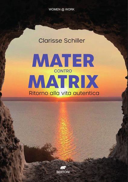 Mater contro Matrix. Ritorno alla vita autentica - Clarisse Schiller - copertina