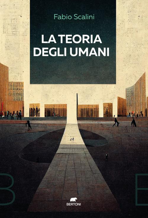 La teoria degli umani - Fabio Scalini - copertina