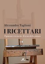 I ricettari. Pigmenti e tecniche. Il testo della pittura