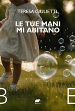 Le tue mani mi abitano