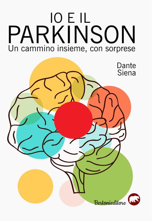 Io e il parkinson. Un cammino insieme, con sorprese - Dante Siena - copertina