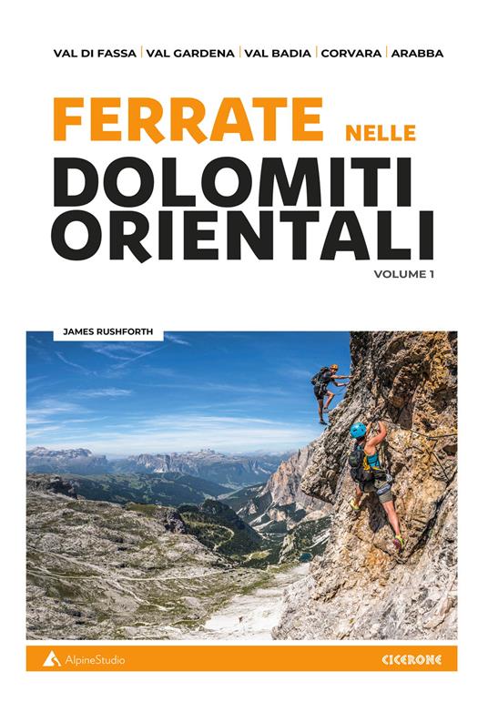 Ferrate nelle Dolomiti orientali. Vol. 1: Val di Fassa, Val Gardena, Val Badia, Corvara, Arabba - James Rushforth - copertina