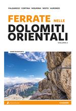 Ferrate sulle Dolomiti orientali. Vol. 2: Falzarego, Cortina, Misurina, Sesto, Auronzo