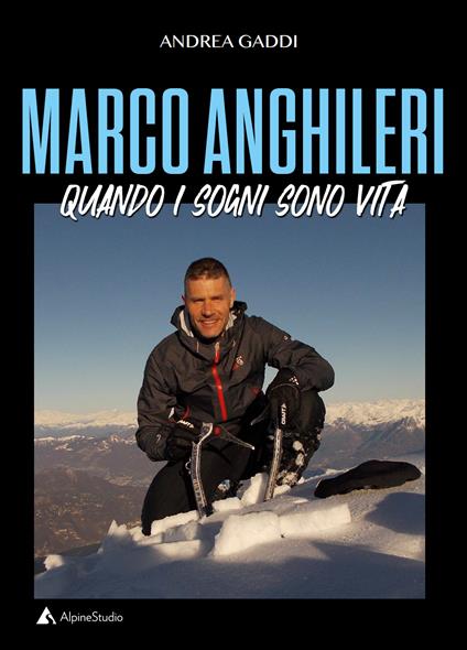 Marco Anghileri. Quando i sogni sono vita - Andrea Gaddi - copertina