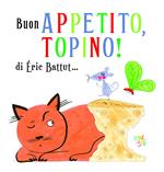 Buon appetito, Topino! Ediz. a colori