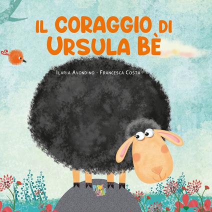 Il coraggio di Ursula Be'. Ediz. a colori - Ilaria Avondino - copertina