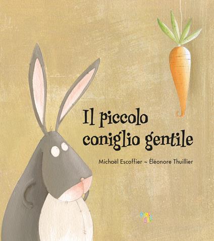 Il piccolo coniglio gentile. Ediz. a colori - Michaël Escoffier - copertina