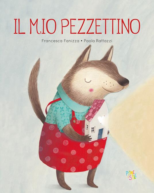 Il mio pezzettino. Ediz. a colori - Francesca Fanizza - Libro