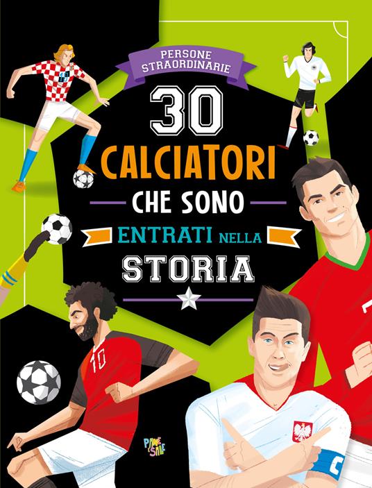 30 calciatori che sono entrati nella storia. Ediz. a colori - Paolo Mancini,Luca De Leone - copertina