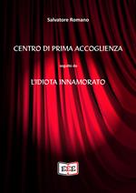 Centro di prima accoglienza. Seguito da L'idiota innamorato