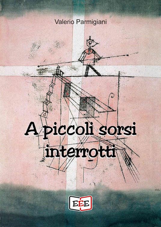 A piccoli sorsi interrotti - Valerio Parmigiani - copertina