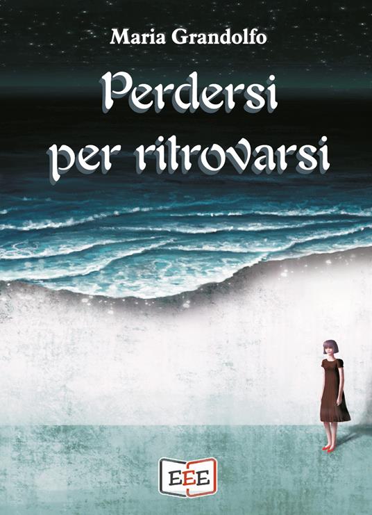 Perdersi per ritrovarsi - Maria Grandolfo - copertina