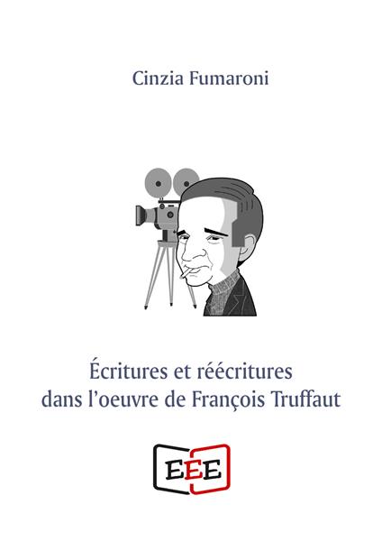 Écritures et réécritures dans l'oeuvre de François Truffaut - Cinzia Fumaroni - copertina